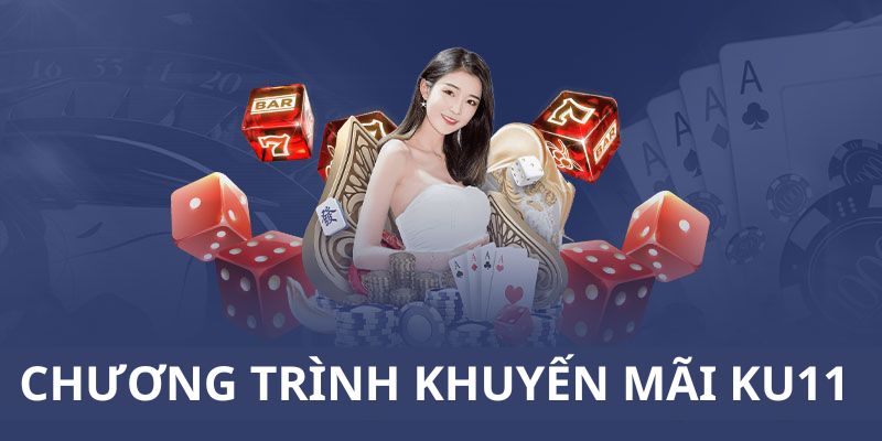 Nội dung chi tiết các chương trình ưu đãi hấp dẫn của nhà cái KU11 